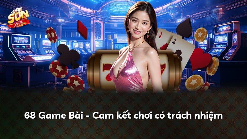 68 Game Bài - Cam kết chơi có trách nhiệm