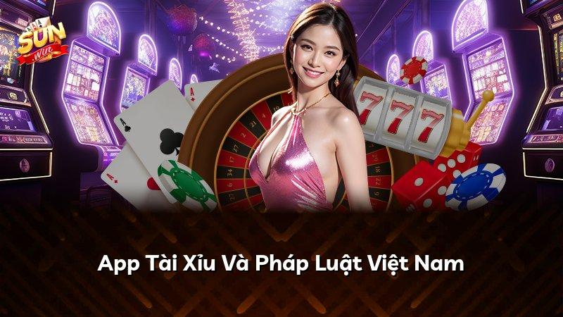 App Tài Xỉu Và Pháp Luật Việt Nam