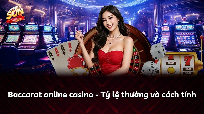 Baccarat online casino - Tỷ lệ thưởng và cách tính