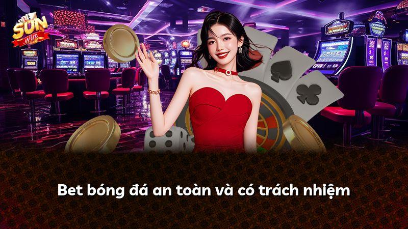 Bet bóng đá an toàn và có trách nhiệm
