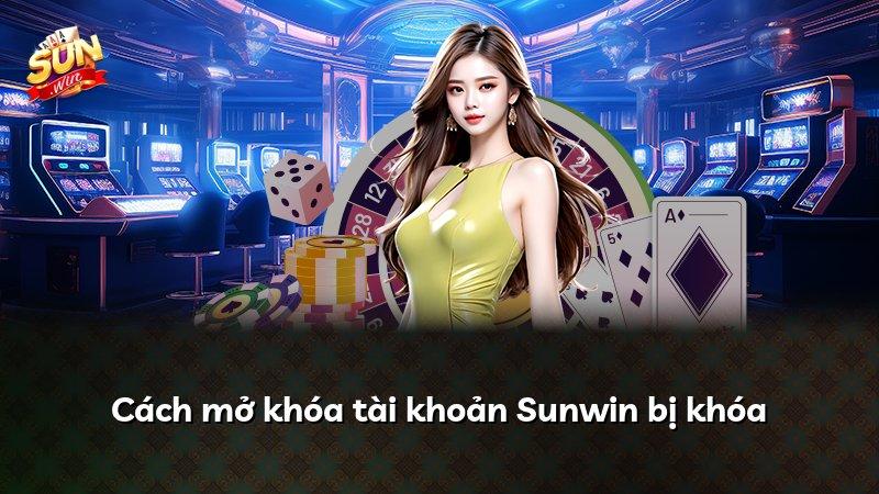 Cách mở khóa tài khoản Sunwin bị khóa