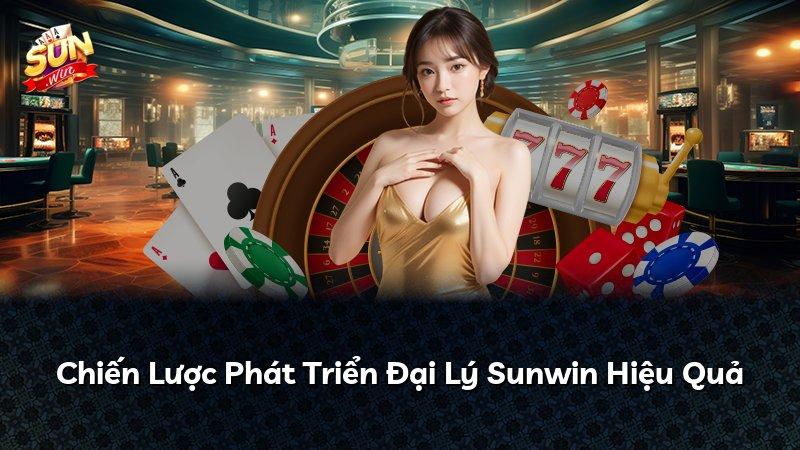Chiến Lược Phát Triển Đại Lý Sunwin Hiệu Quả