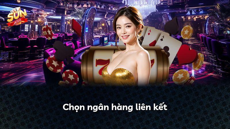 Chọn ngân hàng liên kết