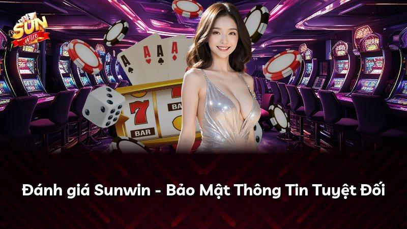 Đánh giá Sunwin - Bảo Mật Thông Tin Tuyệt Đối