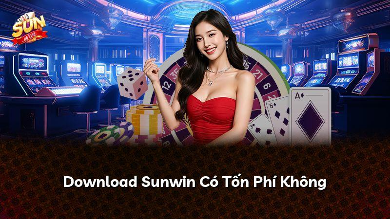Download Sunwin Có Tốn Phí Không