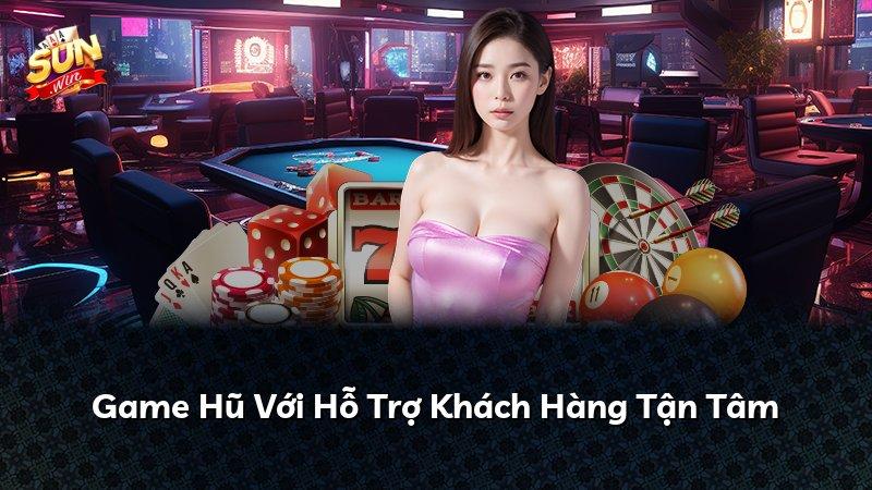 Game Hũ Với Hỗ Trợ Khách Hàng Tận Tâm