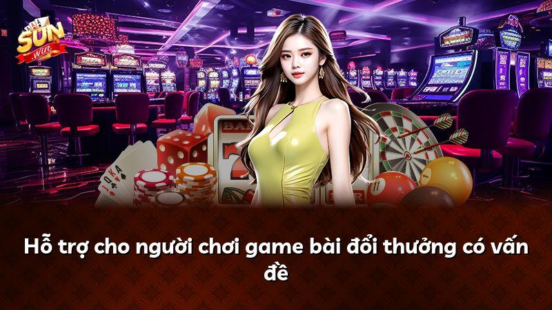 Hỗ trợ cho người chơi game bài đổi thưởng có vấn đề