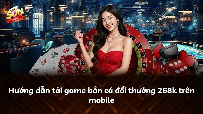 Hướng dẫn tải game bắn cá đổi thưởng 268k trên mobile