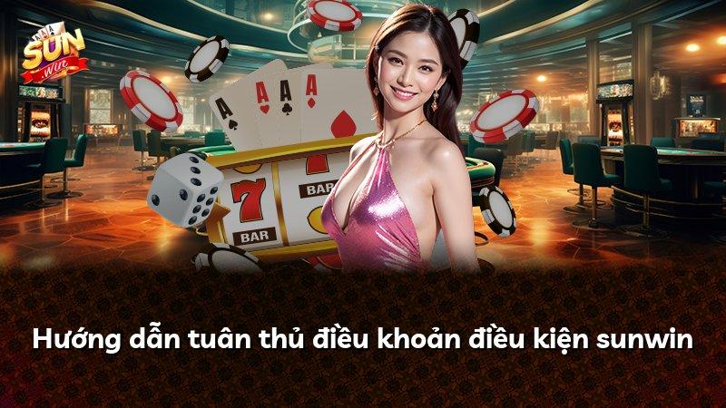 Hướng dẫn tuân thủ điều khoản điều kiện sunwin