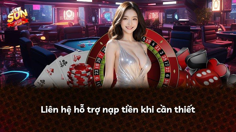 Liên hệ hỗ trợ nạp tiền khi cần thiết