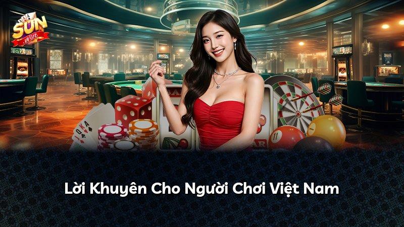 Lời Khuyên Cho Người Chơi Việt Nam