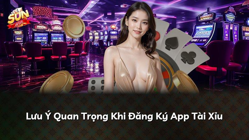 Lưu Ý Quan Trọng Khi Đăng Ký App Tài Xỉu