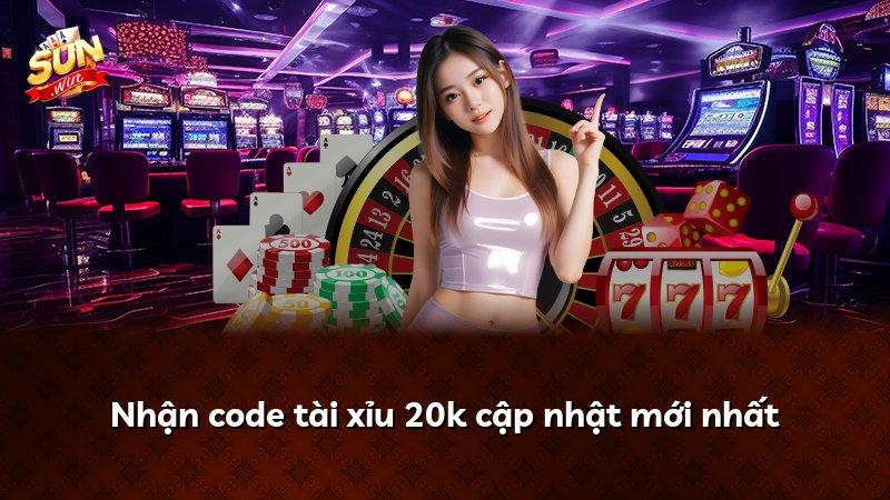Nhận code tài xỉu 20k cập nhật mới nhất