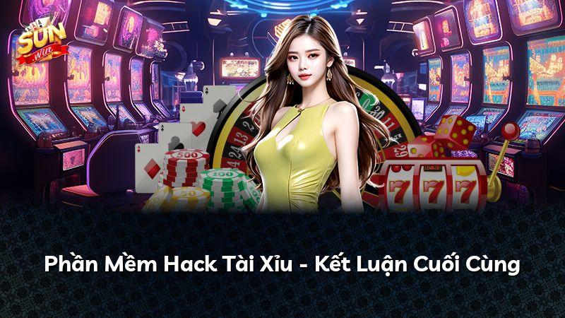 Phần Mềm Hack Tài Xỉu - Kết Luận Cuối Cùng
