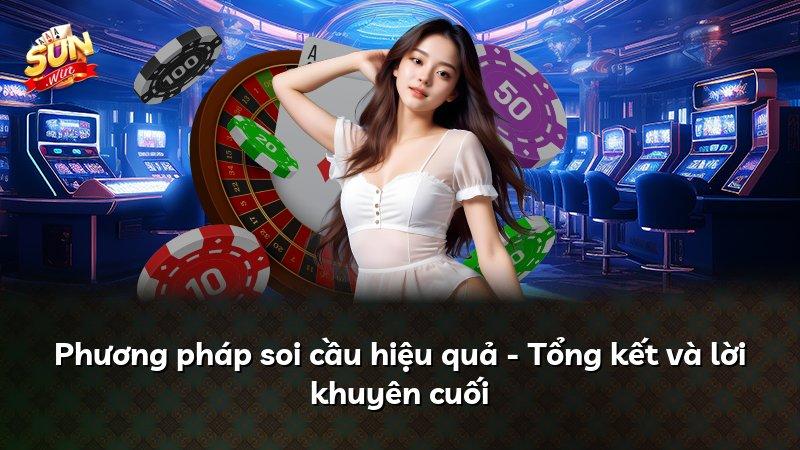 Phương pháp soi cầu hiệu quả - Tổng kết và lời khuyên cuối