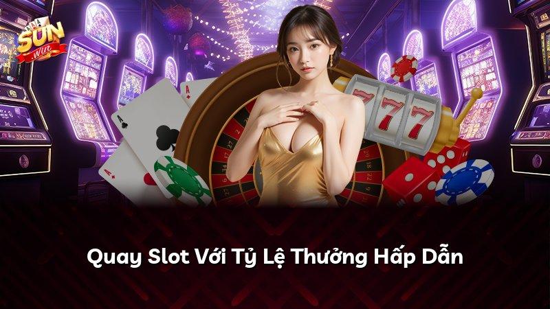 Quay Slot Với Tỷ Lệ Thưởng Hấp Dẫn