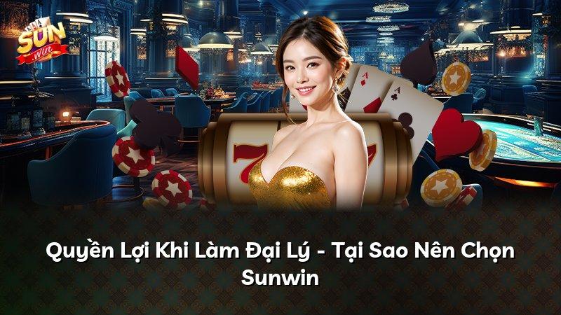 Quyền Lợi Khi Làm Đại Lý - Tại Sao Nên Chọn Sunwin