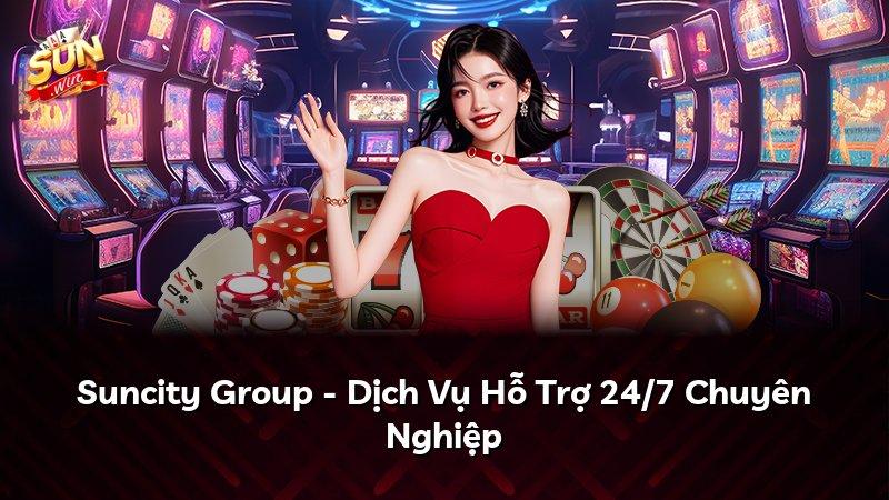 Suncity Group - Dịch Vụ Hỗ Trợ 24/7 Chuyên Nghiệp