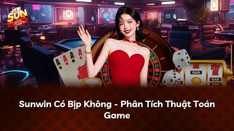 Sunwin Có Bịp Không - Phân Tích Thuật Toán Game