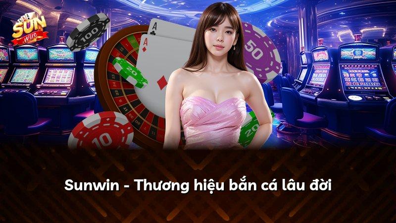 Sunwin - Thương hiệu bắn cá lâu đời