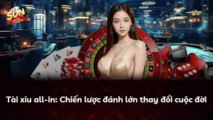 Tài xỉu all-in: Chiến lược đánh lớn thay đổi cuộc đời