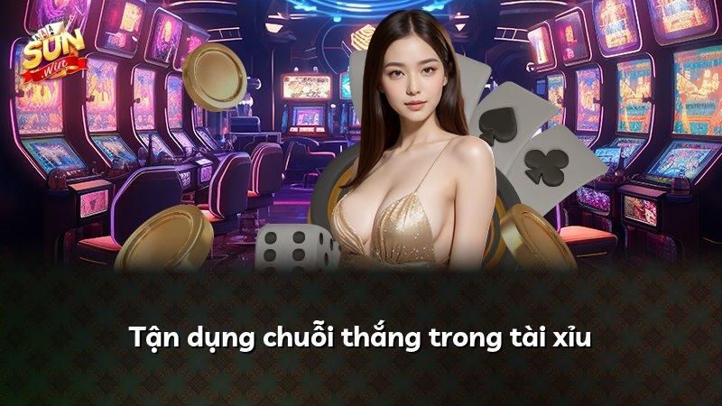 Tận dụng chuỗi thắng trong tài xỉu