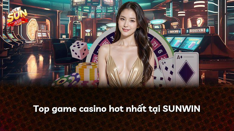 Top game casino hot nhất tại SUNWIN