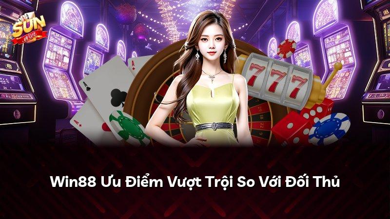Win88 Ưu Điểm Vượt Trội So Với Đối Thủ