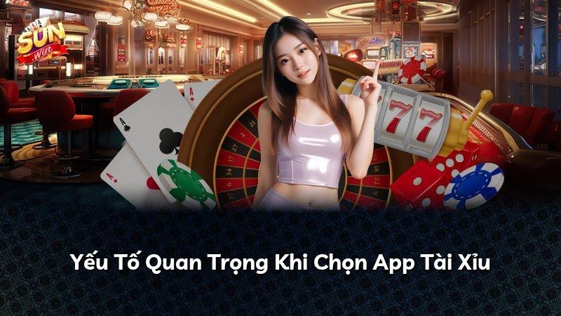 Yếu Tố Quan Trọng Khi Chọn App Tài Xỉu